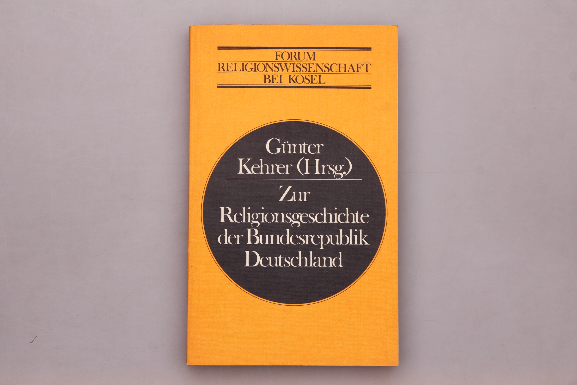 ZUR RELIGIONSGESCHICHTE DER BUNDESREPUBLIK DEUTSCHLAND. - Cancik, Hubert; [Hrsg.]: Kehrer, Günter