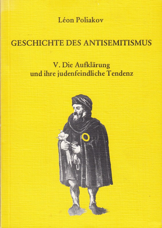Geschichte des Antisemitismus V. Die Aufklärung und ihre judenfeindliche Tendenz - Leon, Poliakov,