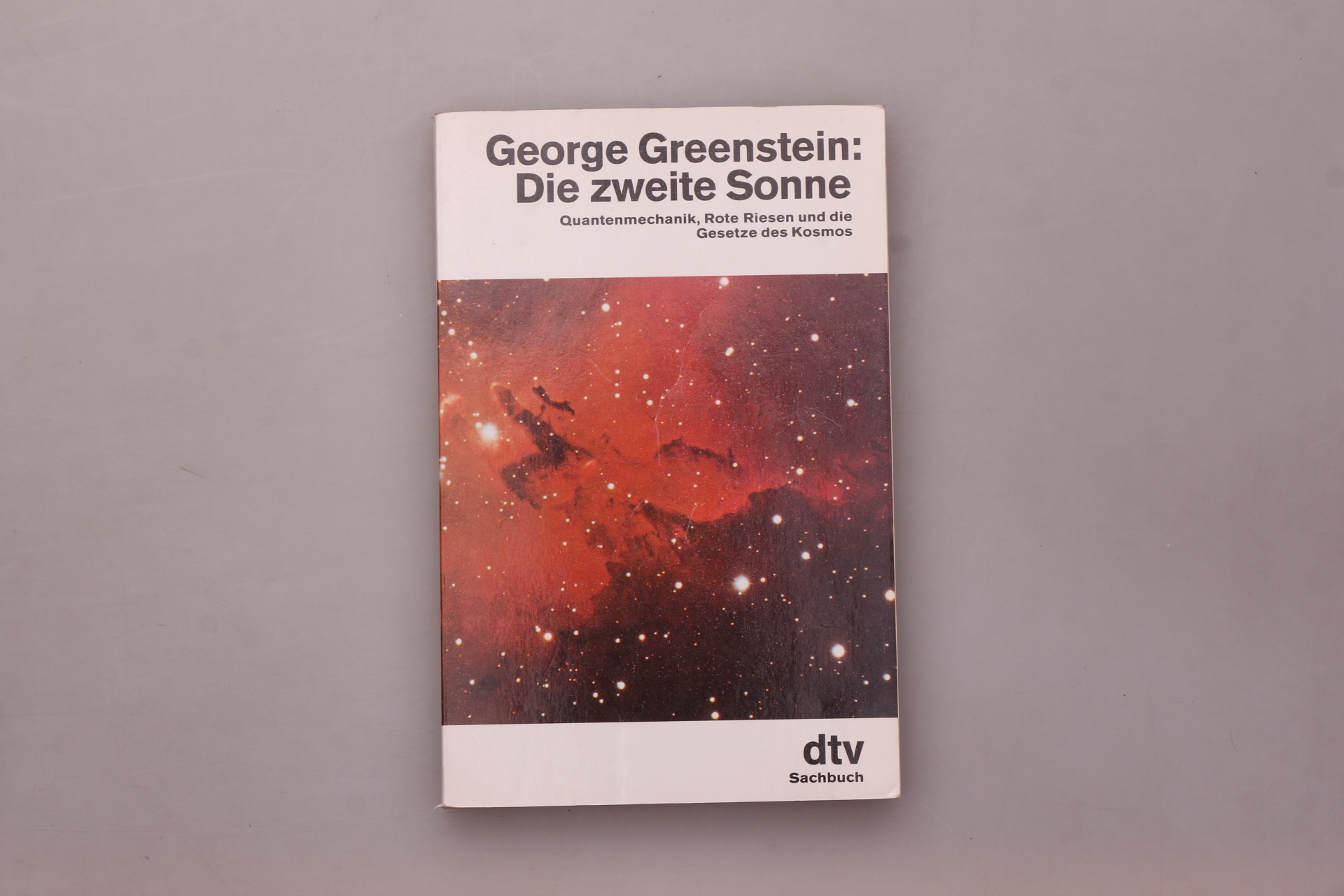 DIE ZWEITE SONNE. Quantenmechanik, rote Riesen und die Gesetze des Kosmos - Greenstein, George