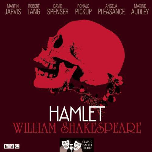 Hamlet (Classic Radio Theatre) - Shakespeare, William