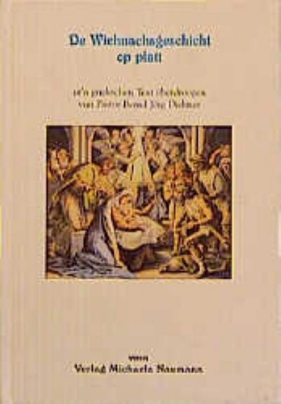 De Wiehnachsgeschicht op platt: Ut'n griekschen Text öberdroogen vun Pastor Bernd J. Diebner - Walter und J Diebner Bernd Sauer