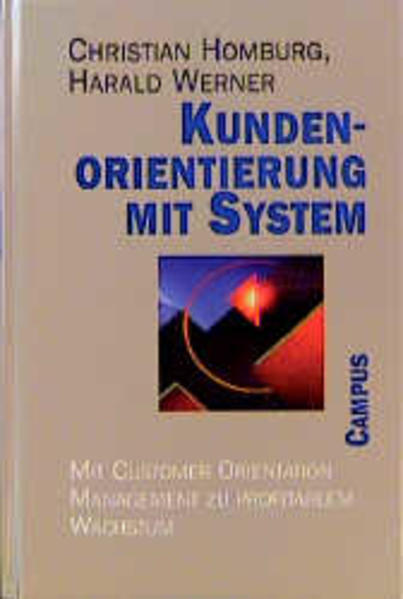 Kundenorientierung mit System: Mit Customer Orientation Management zu profitablem Wachstum - Homburg, Christian und Harald Werner