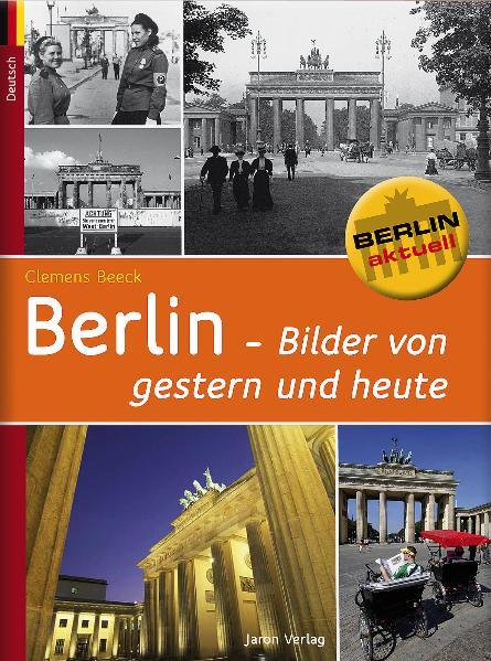 Berlin - Bilder von gestern und heute (Berlin aktuell) - Beeck, Clemens