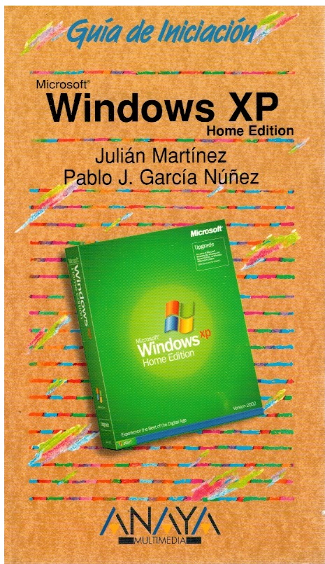 Windows XP, home edition - Julián Martínez y Pablo J. García Núñez