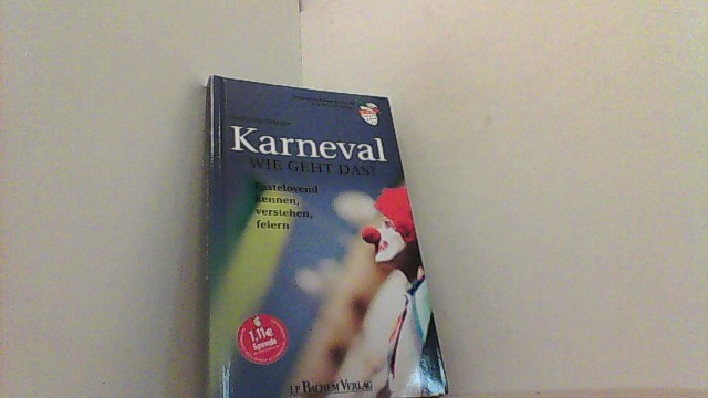 Karneval. Wie geht das? Fastelovend kennen, verstehen, feiern. - Oelsner, Wolfgang,