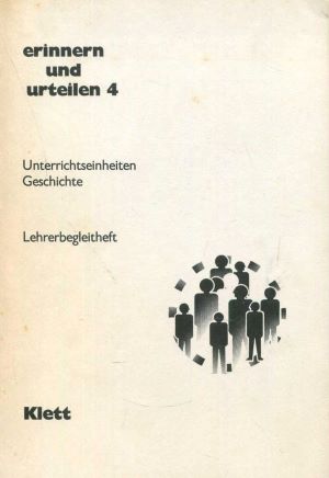 Erinnern und Urteilen 4. Unterrichtseinheiten Geschichte. Lehrerbegleitheft - Joist Grolle, usw.