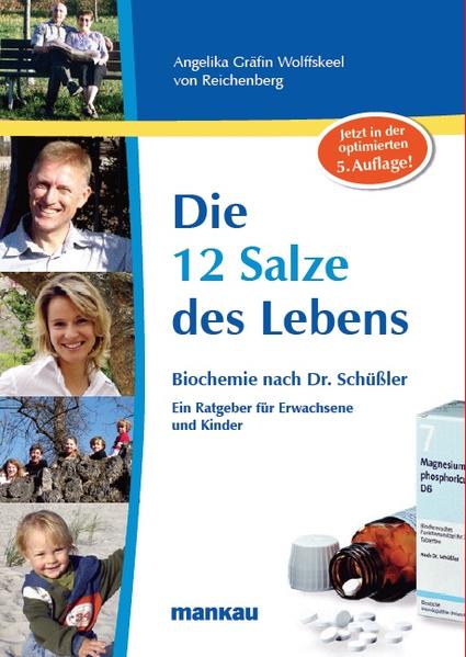 Die 12 Salze des Lebens - Biochemie nach Dr. Schüßler: Ein Ratgeber für Erwachsene und Kinder - Wolffskeel von Reichenberg Angelika, Gräfin