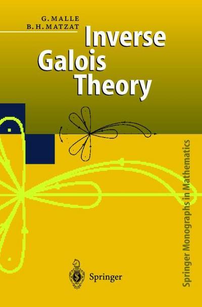 Inverse Galois Theory (Springer Monographs in Mathematics) - Gunter Malle, B.H. Matzat