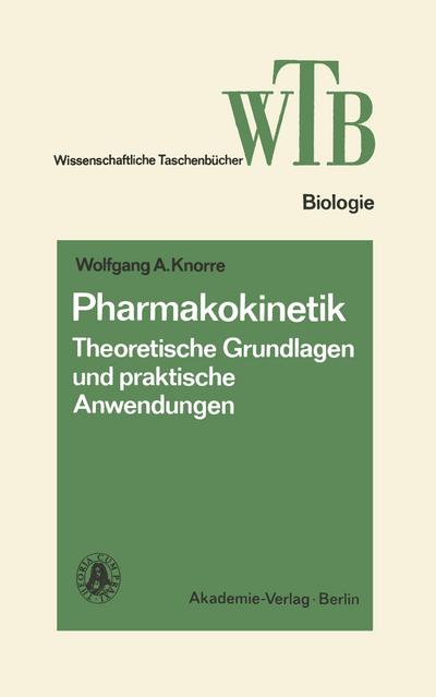 Pharmakokinetik : Theoretische Grundlagen und praktische Anwendungen - Wolfgang A. Knorre