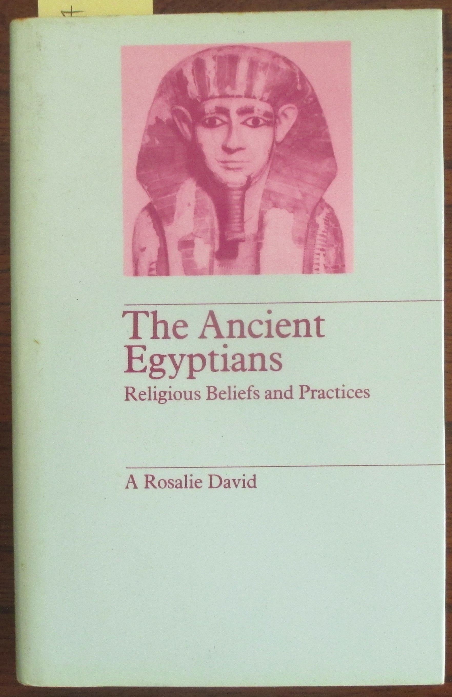 Ancient Egyptians, The: Religious Beliefs and Practices by David, A