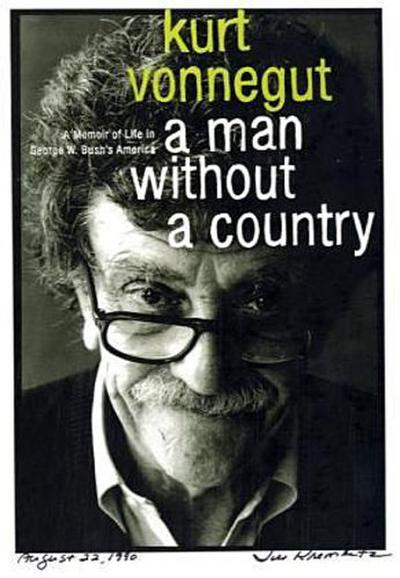 Man Without A Country: A Memoir of Life in George W. Bush's America : A Memoir of Life in George W. Bush's America. Ed. by Daniel Simon - Kurt Vonnegut