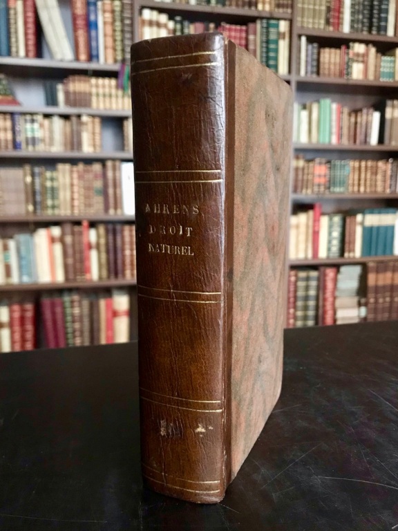 Cours de droit naturel ou de philosophie du droit fait d'apres l'état actuel de cette science an Allemagne. - Ahrens Heinrich.