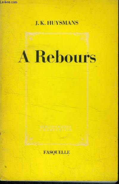 A Rebours by Huysmans J.K.: bon Couverture souple (1965) | Le-Livre