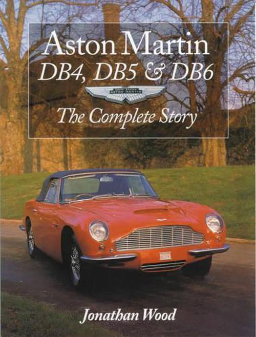 Aston Martin DB4, DB5 and DB6 (Paperback) - Jonathan Wood