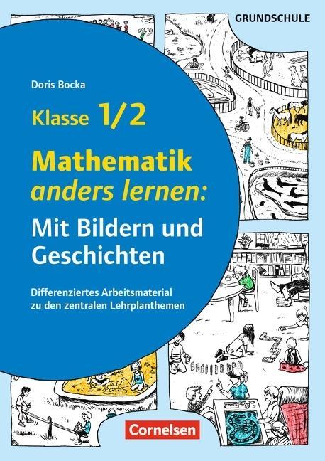 Mit Bildern und Geschichten lernen - Klasse 1/2 | Mathematik anders lernen: Mit Bildern und Geschichten - Differenziertes Arbeitsmaterial zu den zentralen Lehrplanthemen - Kopiervorlagen - Bocka, Doris
