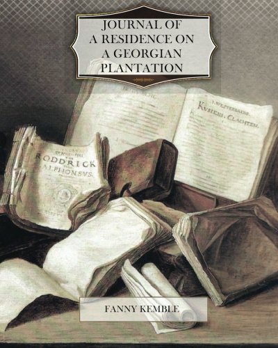 Journal of a Residence on a Georgian Plantation - 1838-1839 - Kemble, Fanny