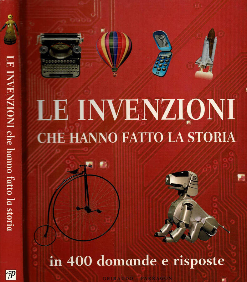 Le invenzioni che hanno fatto la storia in 400 domande e risposte - Louise Spilsbury