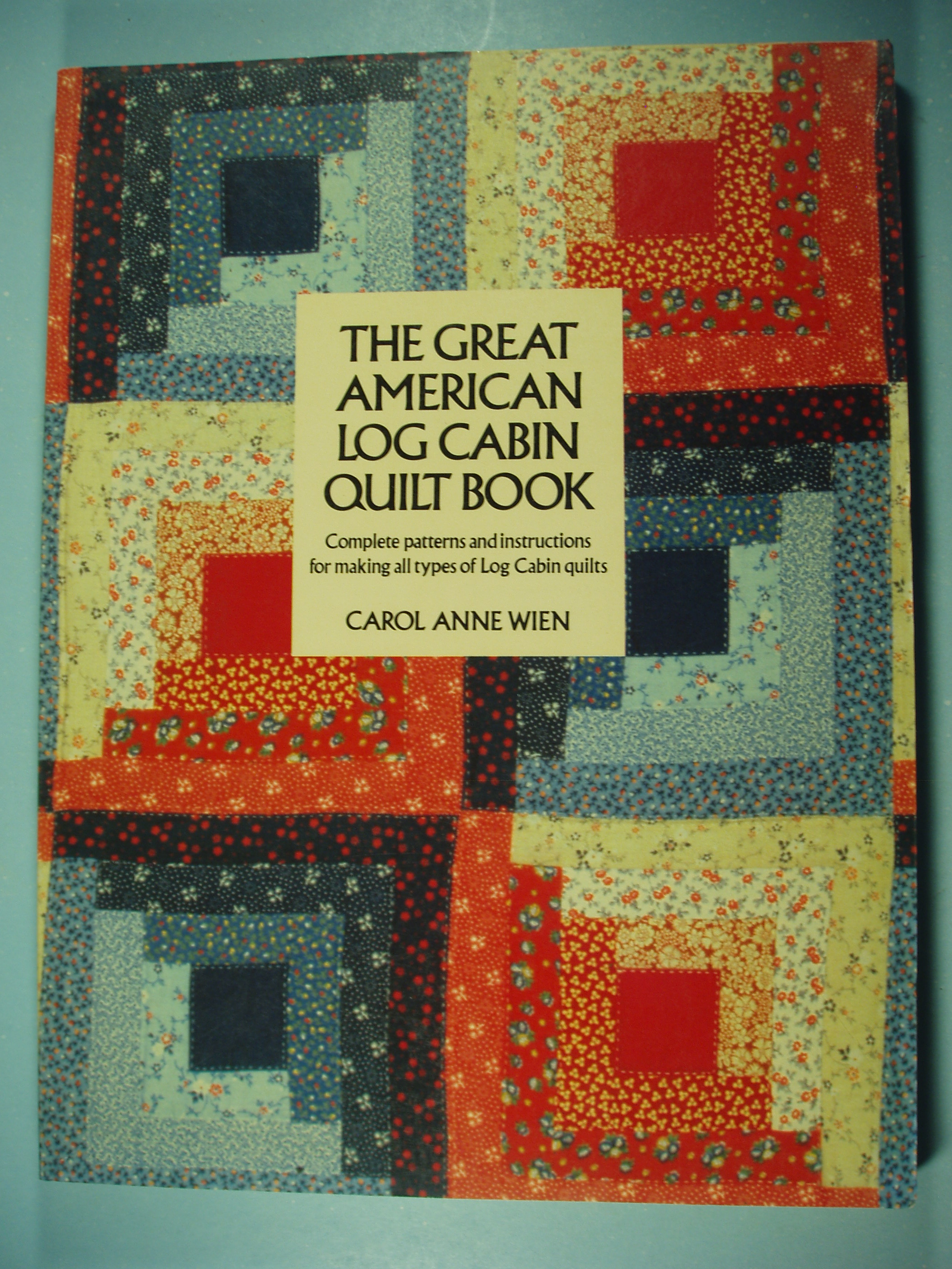 The Great American Log Cabin Quilt Book by Wien, Carol Anne New Soft