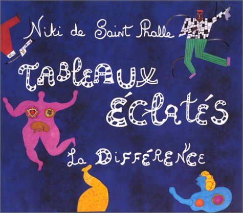 Tableaux Eclates La Difference (französische Ausgabe) - Saint-Phalle, Niki De