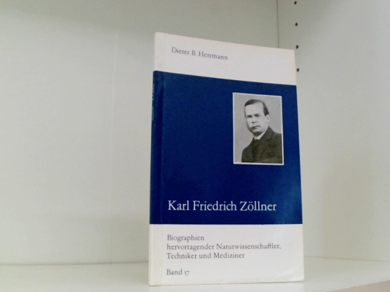 Karl Friedrich Zöllner (Biographien hevorragender Naturwissenschaftler, Techniker und Mediziner, Bd. 57) - Dieter B., Herrmann