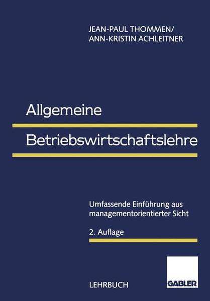 Allgemeine Betriebswirtschaftslehre: Umfassende Einführung aus managementorientierter Sicht - Thommen, Jean-Paul und Ann-Kristin Achleitner