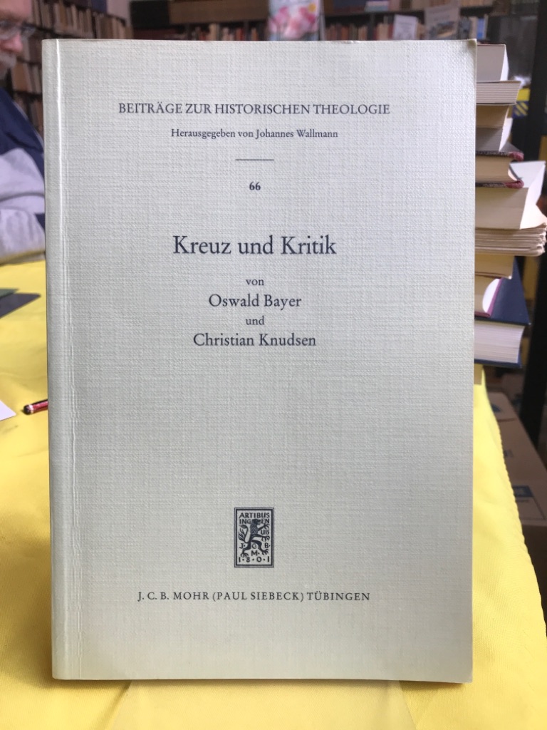 Kreuz und Kritik. Johann Georg Hamanns Letztes Blatt. Text und Interpretation. - Bayer, Oswald und Christian Knudsen