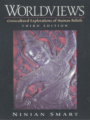 Worldviews: Crosscultural Explorations of Human Beliefs - Smart, Ninian