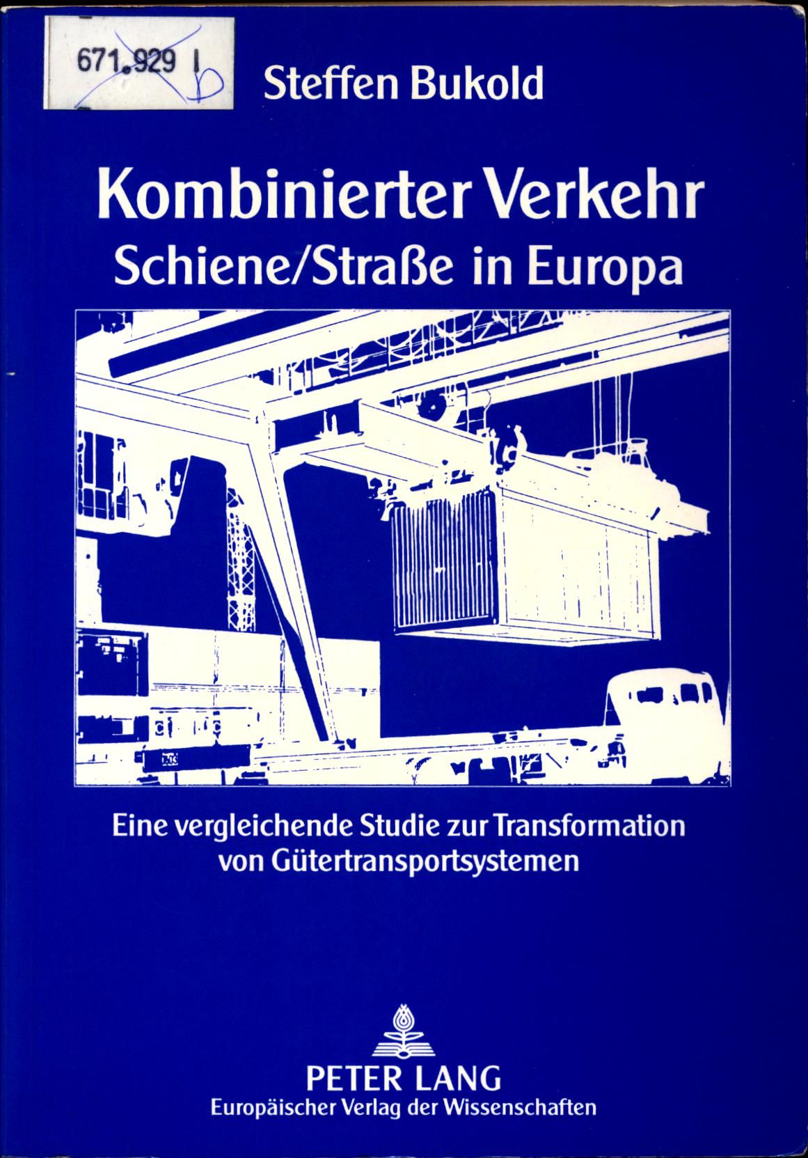 Kombinierter Verkehr Schiene-Strasse in Europa Eine vergleichende Studie zur Transformation von Gütertransportsystemen - Bukold, Steffen