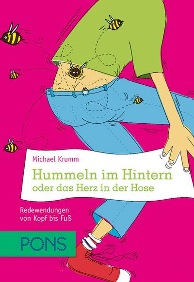 Hummeln im Hintern oder das Herz in der Hose : Redewendungen von Kopf bis Fuß - Michael Krumm