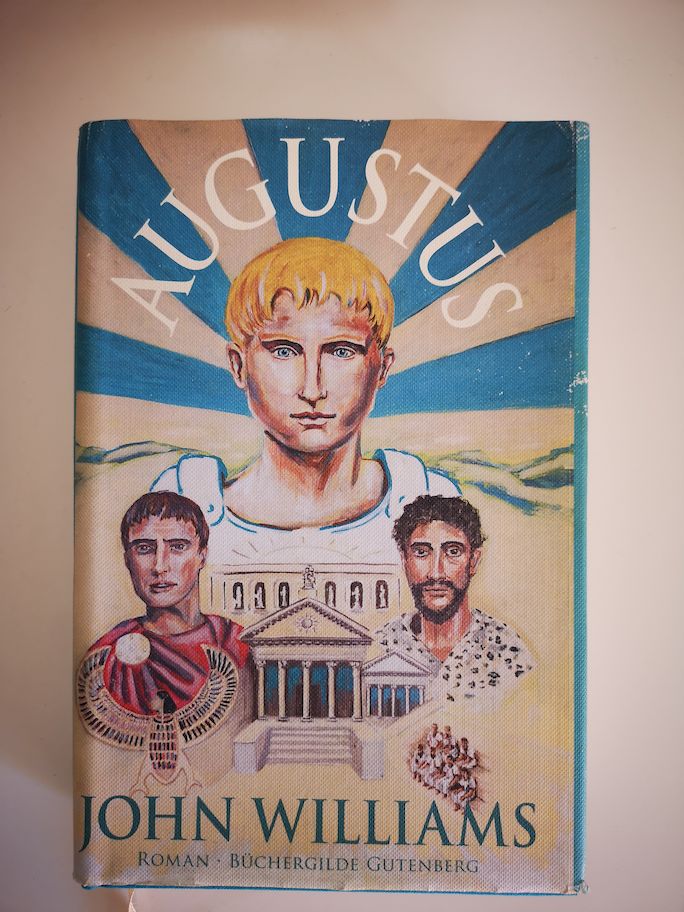 Augustus : Roman. John Williams ; aus dem amerkanischen Englisch von Bernhard Robben und mit einem Nachwort von Daniel Mendelsohn - Williams, John und Bernhard Robben