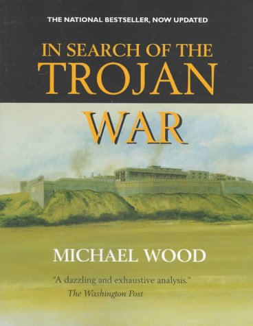 In Search of the Trojan War, Updated edition - Wood, Mich?l
