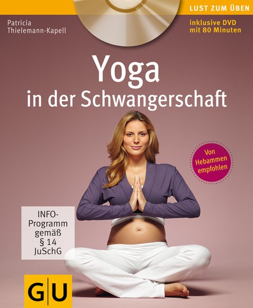 Yoga in der Schwangerschaft (+ DVD) (GU Multimedia Partnerschaft & Familie) - Thielemann-Kapell, Patricia