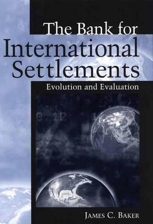 The Bank for International Settlements (Hardcover) - James C. Baker