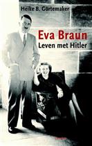 Eva Braun. Leven met Hitler. - GÖRTEMAKER, HEIKE B.