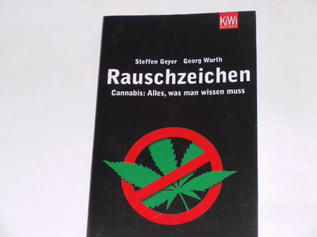 Rauschzeichen: Cannabis: Alles, was man wissen muss. - Steffen Geyer; Georg Wurth