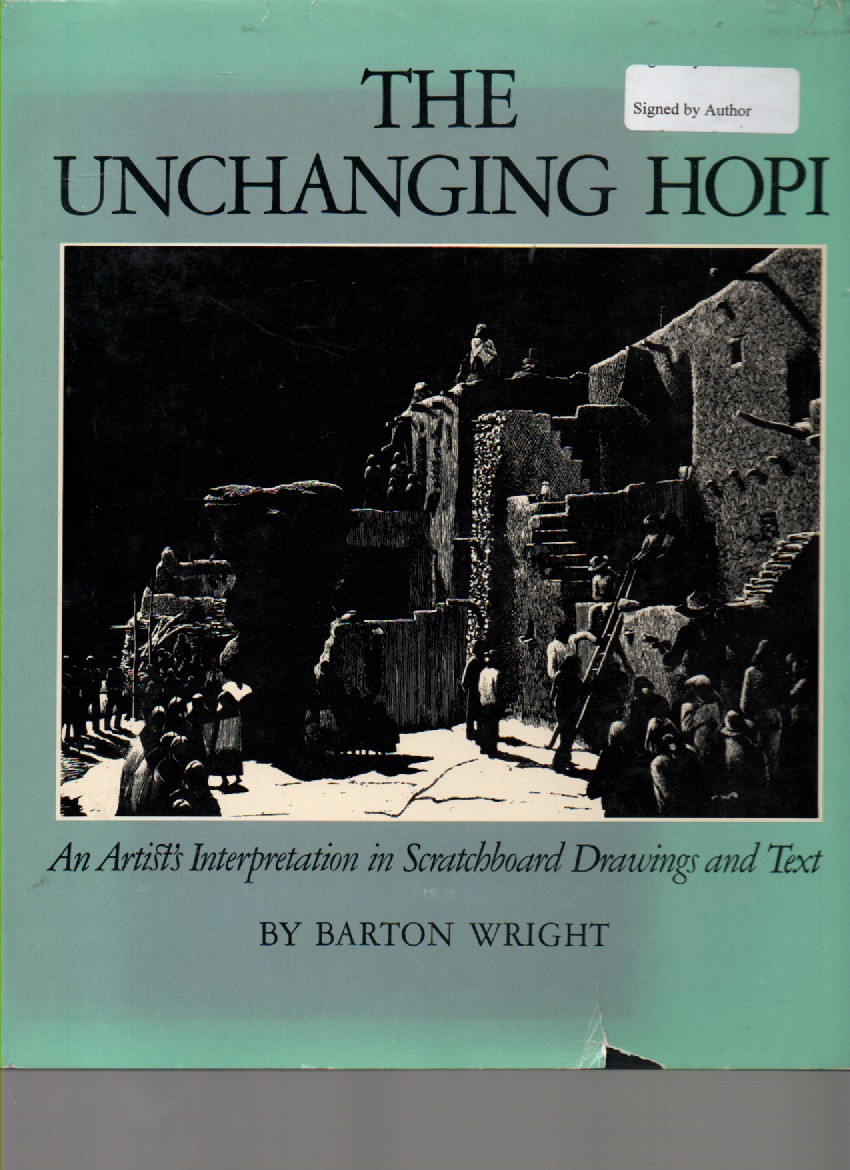 The Unchanging Hopi: an Artist's Interpretation in Scratchboard Drawings and Text Wright, Barton [Near Fine] [Hardcover]