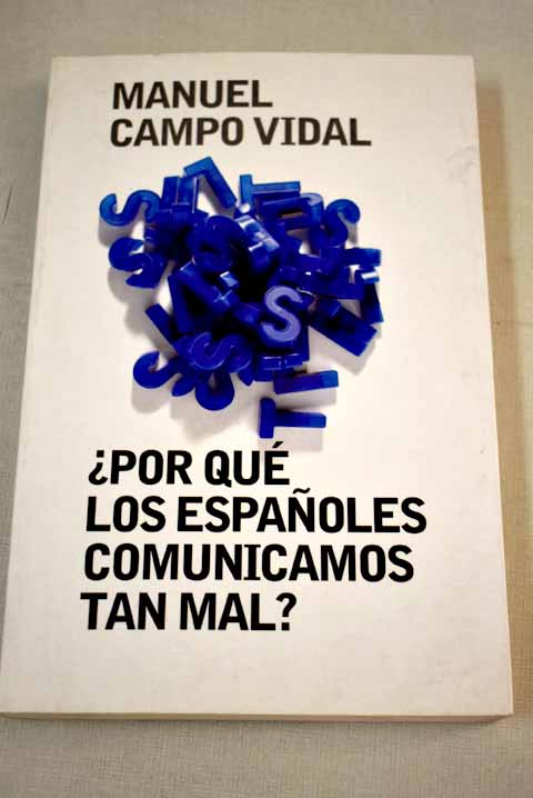 Por qué los españoles comunicamos tan mal? - Campo Vidal, Manuel