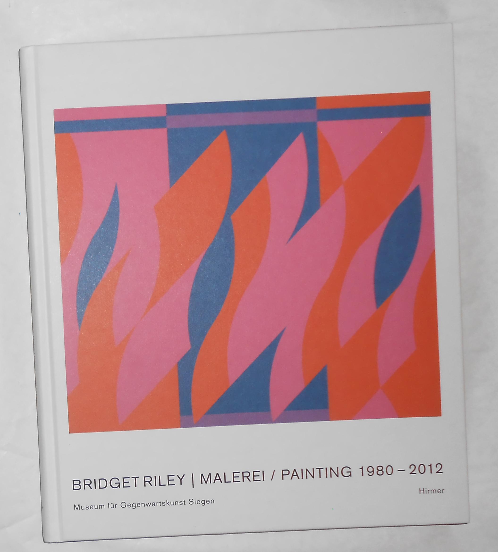 Bridget Riley - Malerei / Painting 1980 - 2012 (Museum Fur Gegenwartskunst Siegen 1 July - 11 November 2012) **** SIGNED COPY ***** - RILEY, Bridget ] Michael Bracewell, Eric de Chassey, Lucius Griesebach, Robert Kudielka (essays) Michael Harrison (interview)