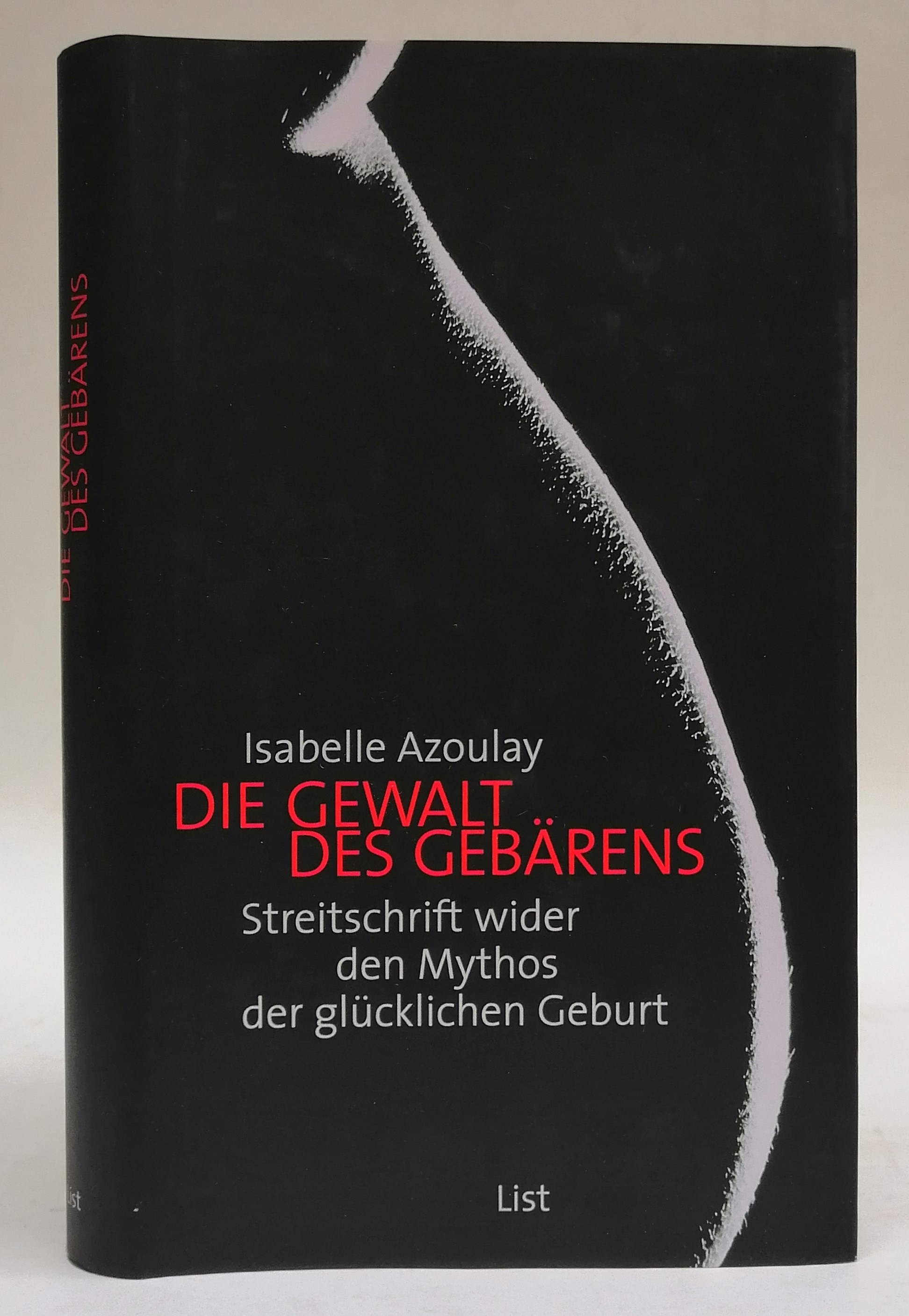 Die Gewalt des Gebärens. Streitschrift wider den Mythos der glücklichen Geburt. - Azoulay, Isabelle