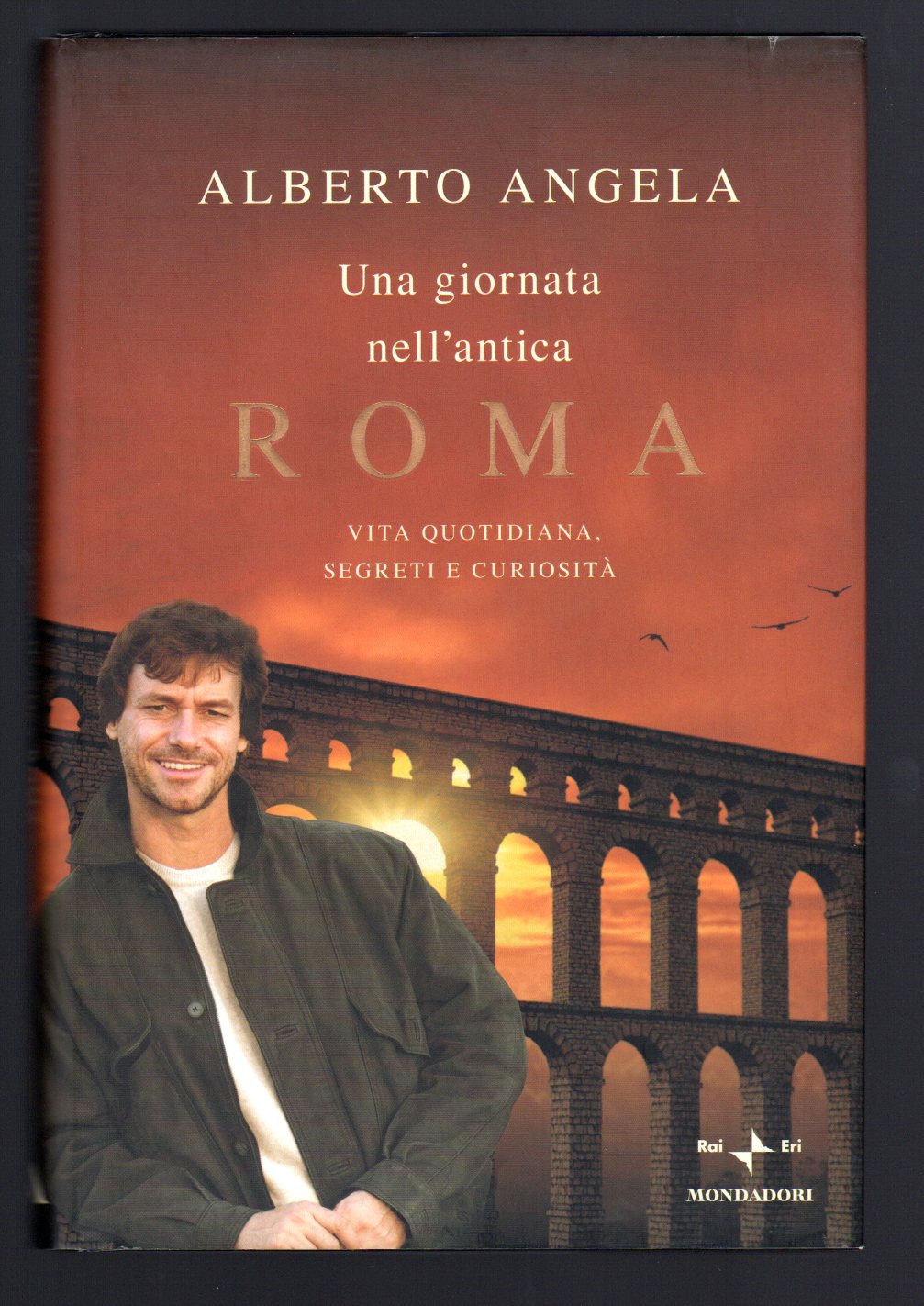 Una giornata nell'antica Roma. Vita quotidiana, segreti e curiosità - Angela Alberto