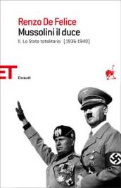 Mussolini il duce. Lo stato totalitario (1936-1940) (Vol. 2) - De Felice, Renzo