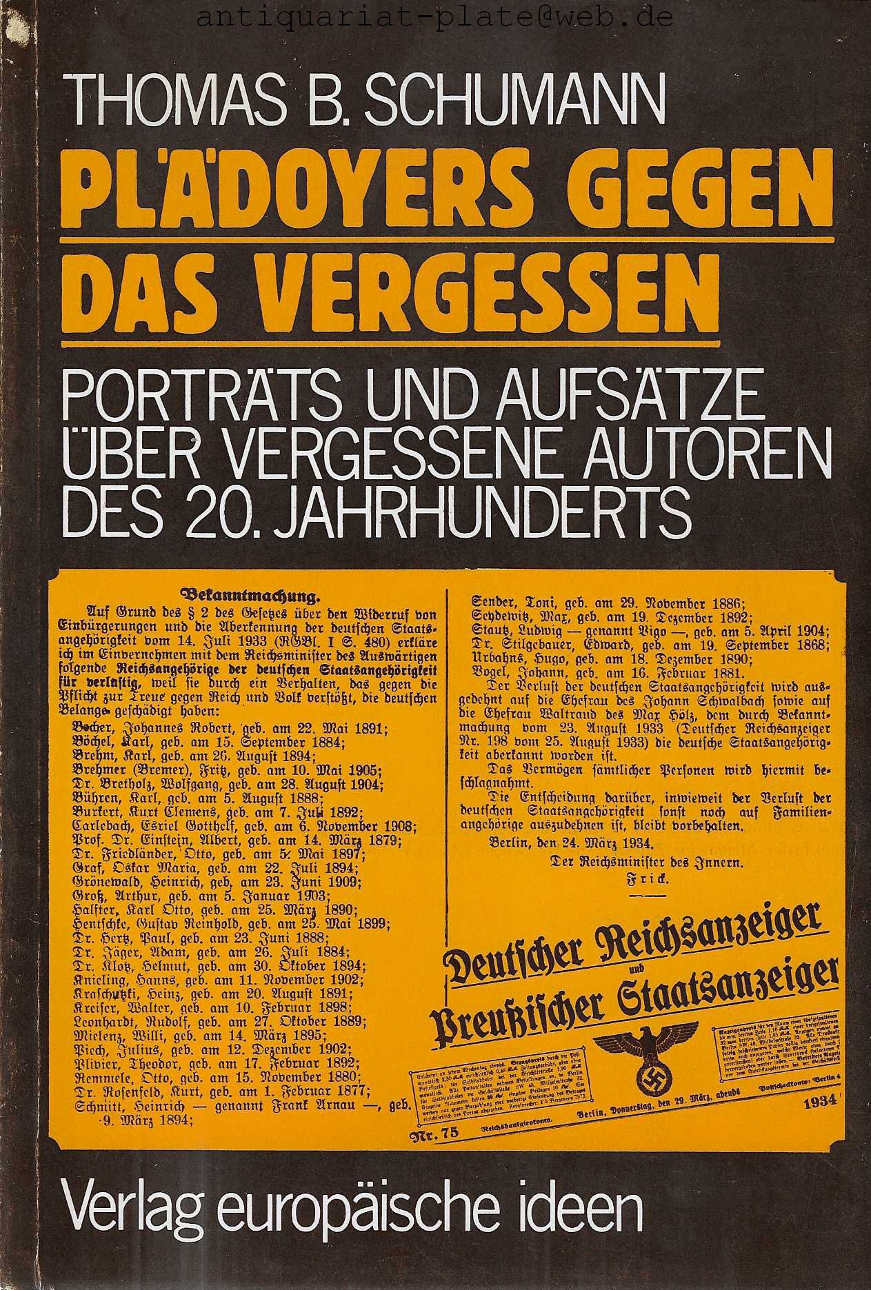 Plädoyers gegen das Vergessen. Porträts und Aufsätze über vergessene Autoren des 20. Jahrhunderts. Hinweise zu einer alternativen Literaturgeschichte. - Schumann, Thomas B.