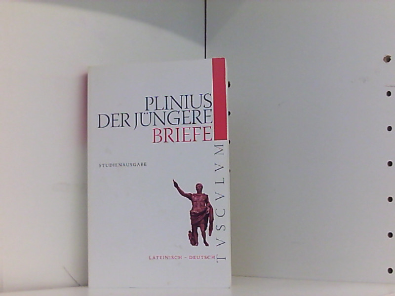 Briefe: Auswahlausgabe. Lateinisch - Deutsch (Tusculum Studienausgaben) - Nickel, Rainer