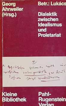 Betr.: Lukacs. Dialektik zwischen Idealismus und Proletariat. - Ahrweiler, Georg (Hrsg.)