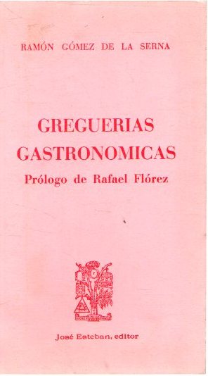 Greguerias gastronómicas . - Gómez de la Serna, Ramón