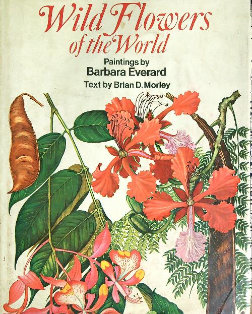 Wild Flowers of the world by Everard, Barbara Morley, Brian Buone