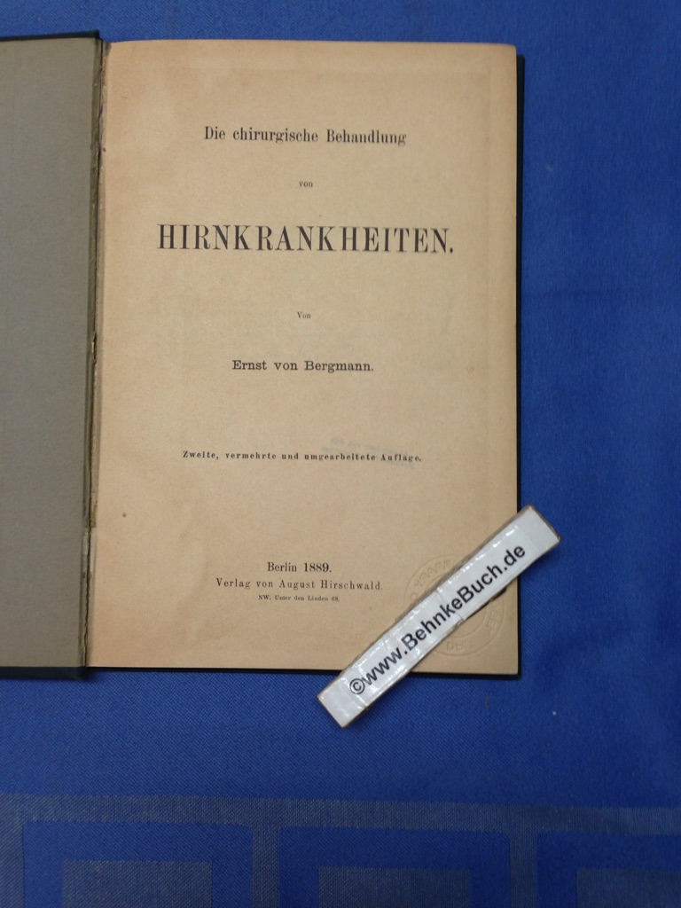 Die chirurgische Behandlung von Hirnkrankheiten. - Bergmann, Ernst von.