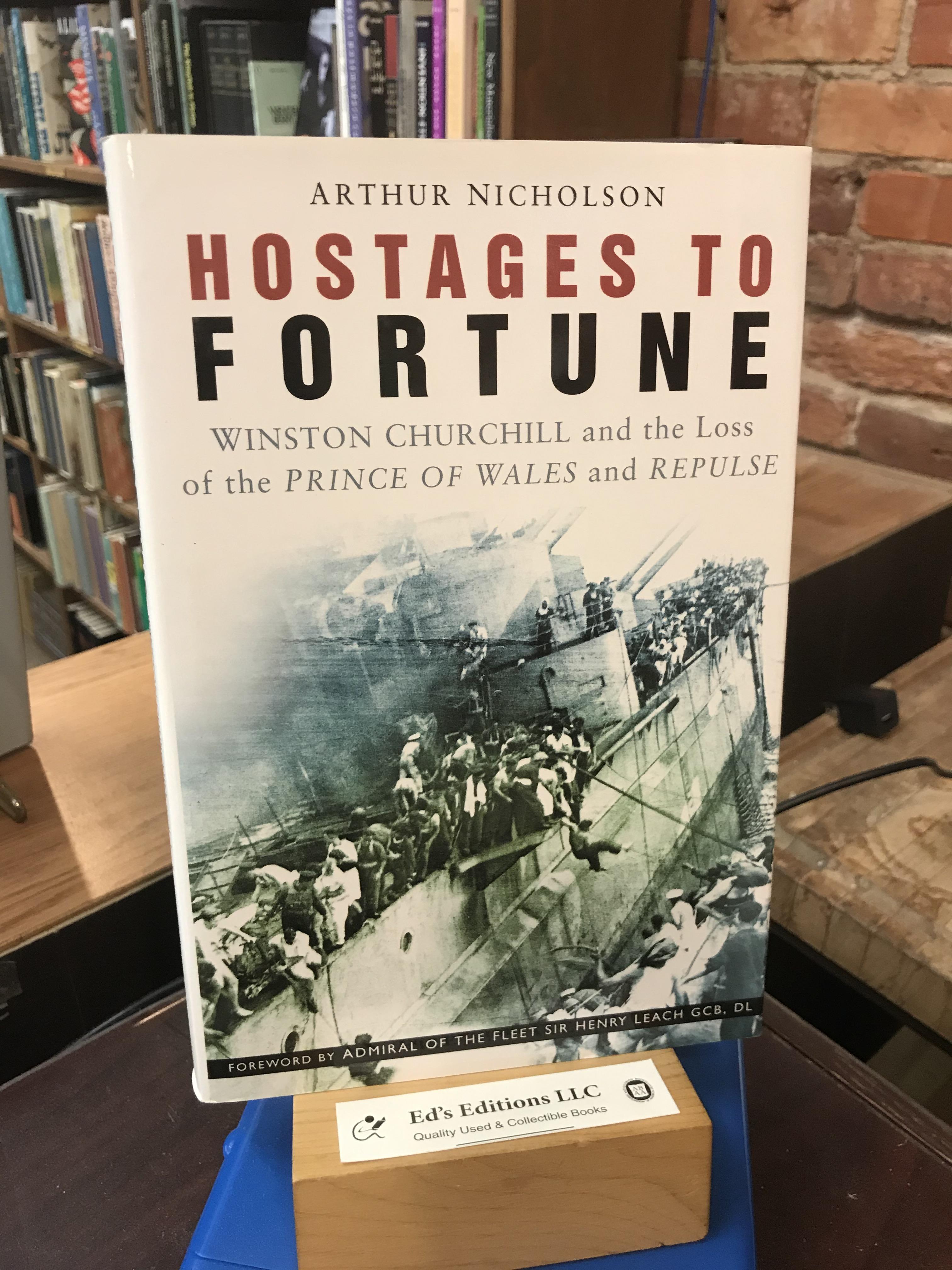 Hostages of Fortune: Winston Churchill and the Loss of the Prince of Wales and Repulse - Nicholson, Arthur