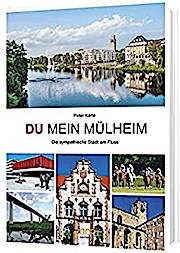 Du mein Mülheim: Die sympathische Stadt am Fluss - Peter Korte