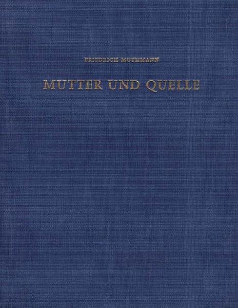 Mutter und Quelle Studien zur Quellenverehrung im Altertum und im Mittelalter - Muthmann, Friedrich